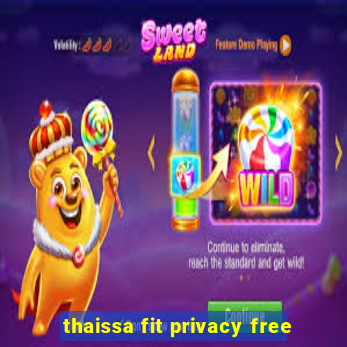 thaissa fit privacy free